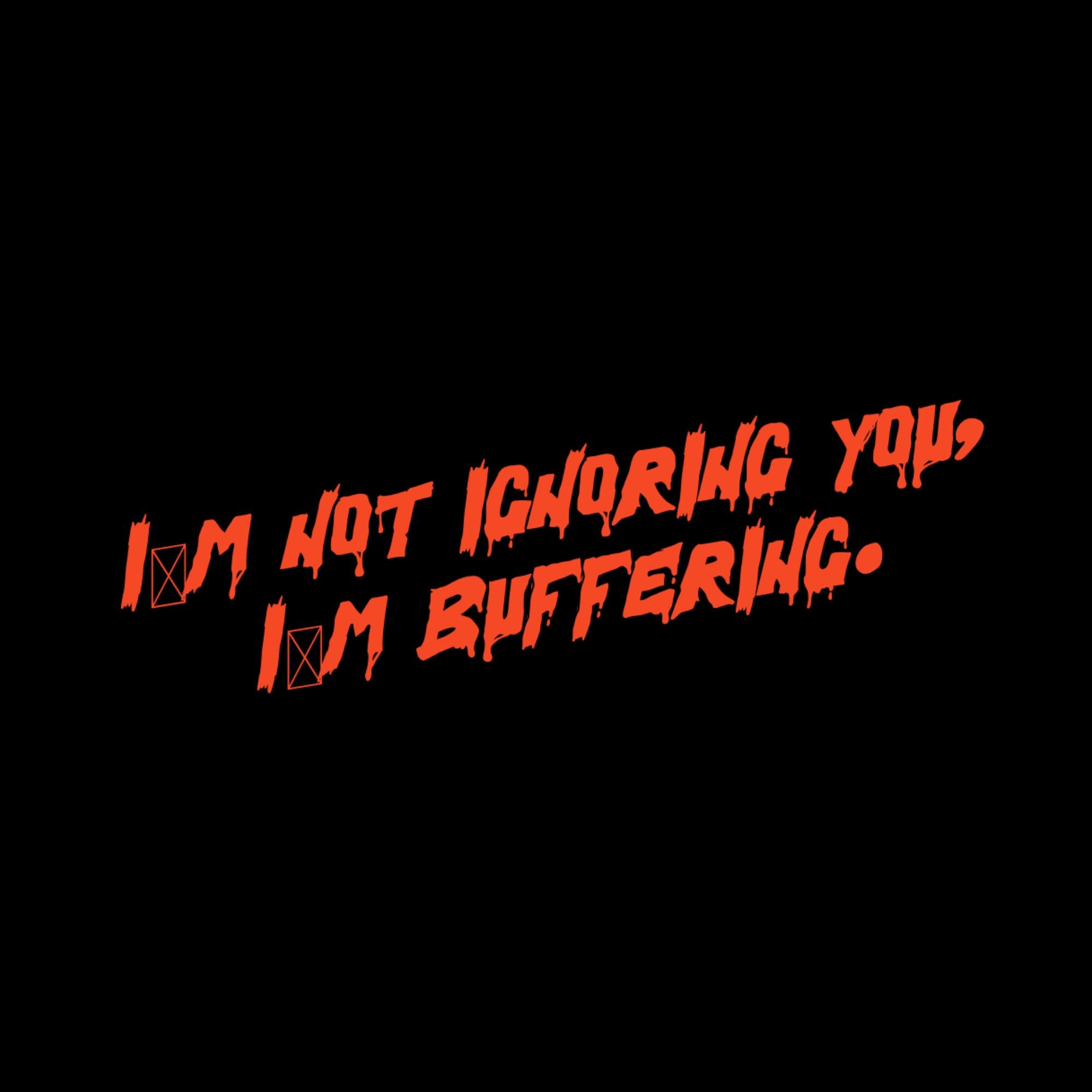 Laptop Sticker, I'm Buffering, Funny Introvert Quote Decal, Water Bottle Humor (2"x3")