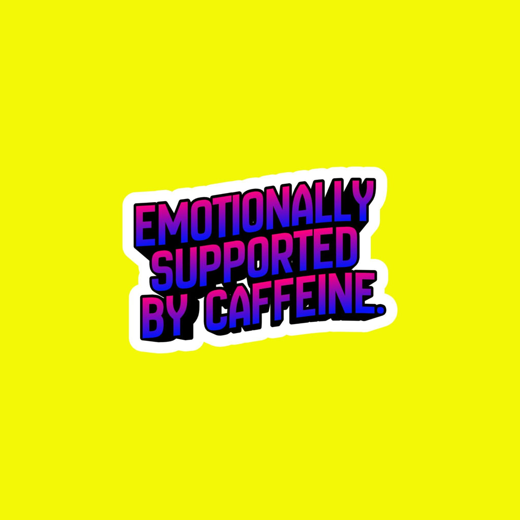 Coffee Sticker, Emotionally Supported by Caffeine, Funny Coffee Meme Decal, Laptop Water Bottle Quote