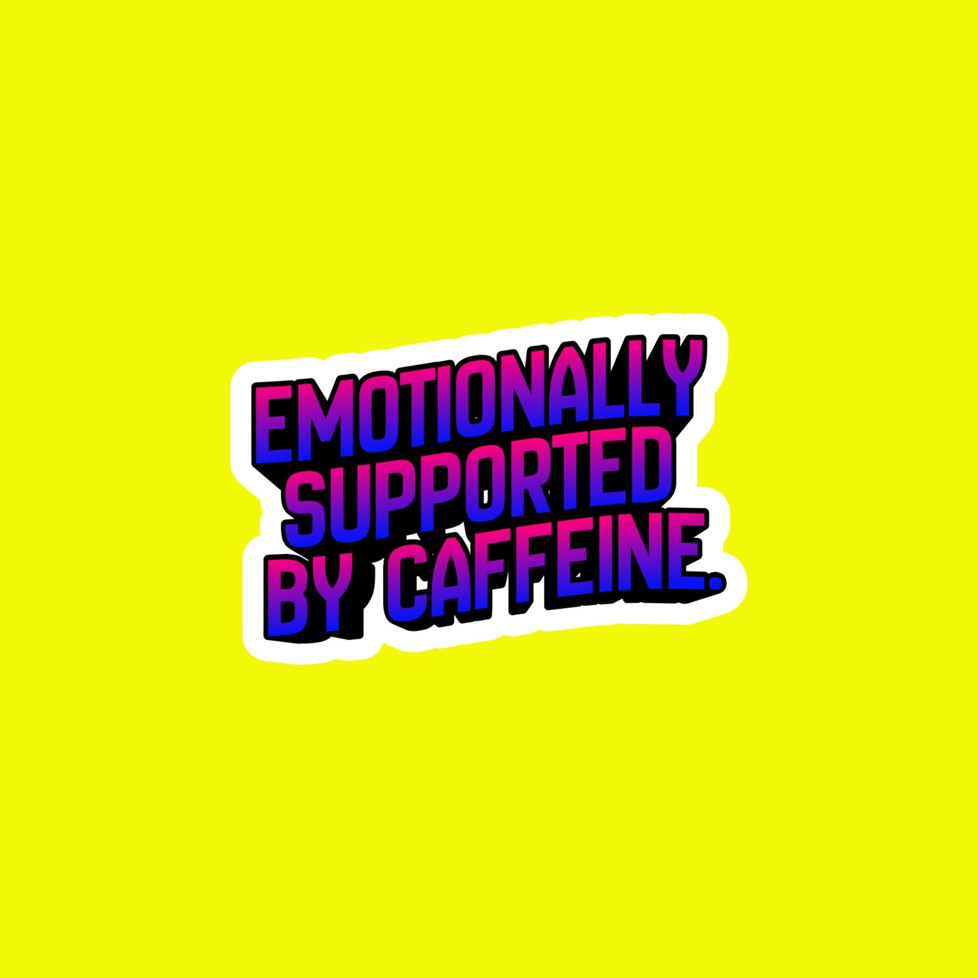 Coffee Sticker, Emotionally Supported by Caffeine, Funny Coffee Meme Decal, Laptop Water Bottle Quote