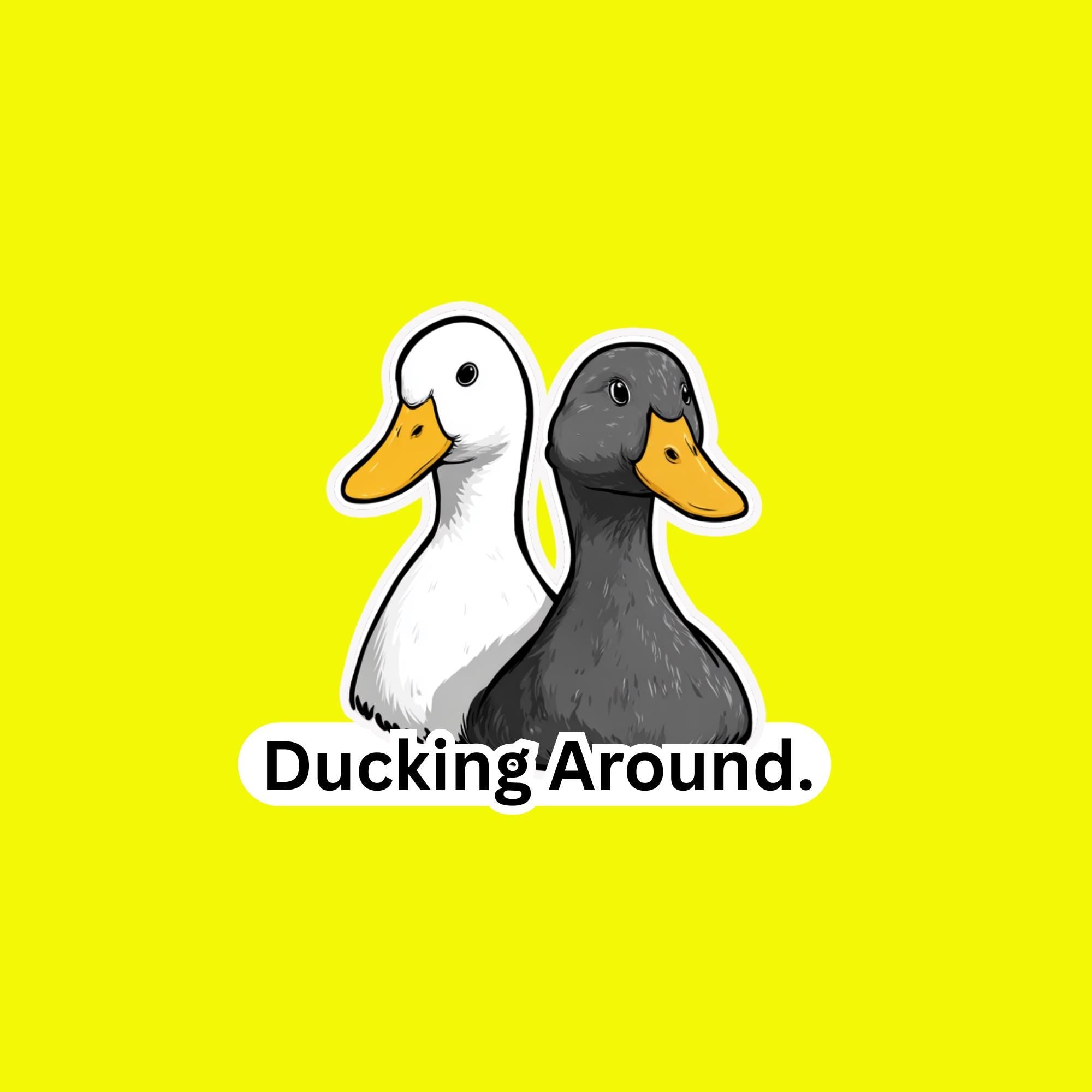 Ducking Around Vinyl Sticker, Funny Pun Duck Decal, Waterproof Animal Humor