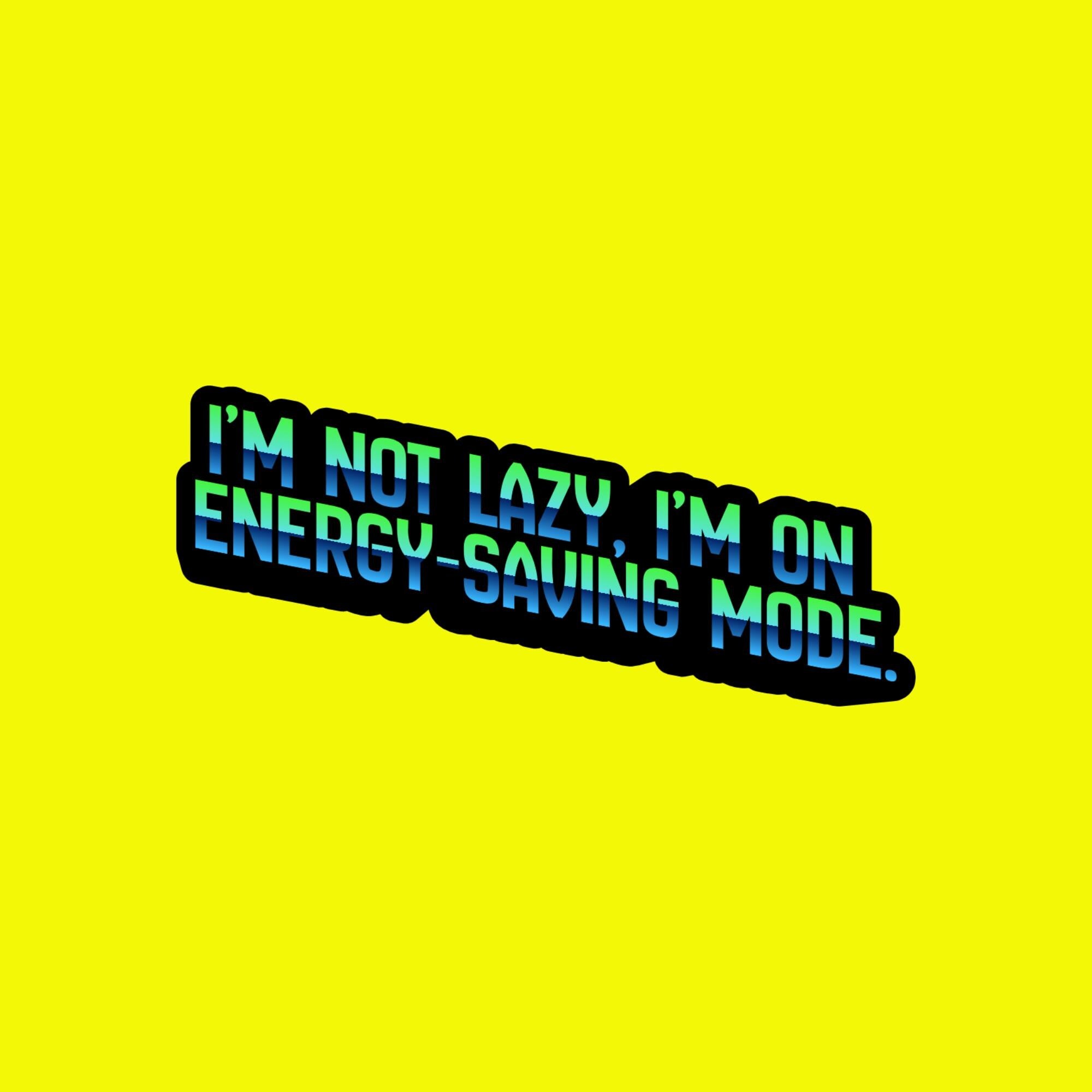 Water Bottle Sticker, Energy Saving Mode Funny Quote, Laptop Decal