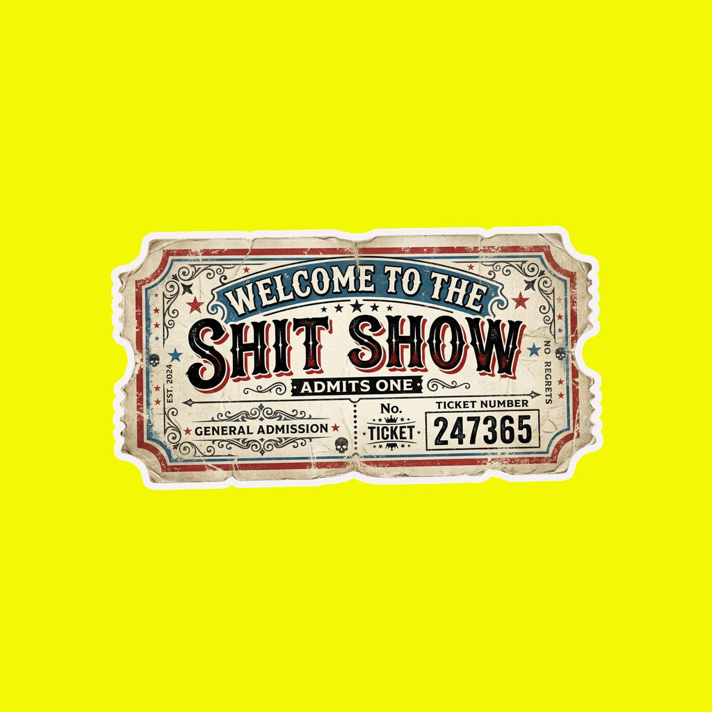 laptop Sticker, Shit Show Admit One Sticker, Funny Admission Ticket Decal, Sarcastic Humor Sticker, "Shit Show" Meme Sticker, Water Bottle
