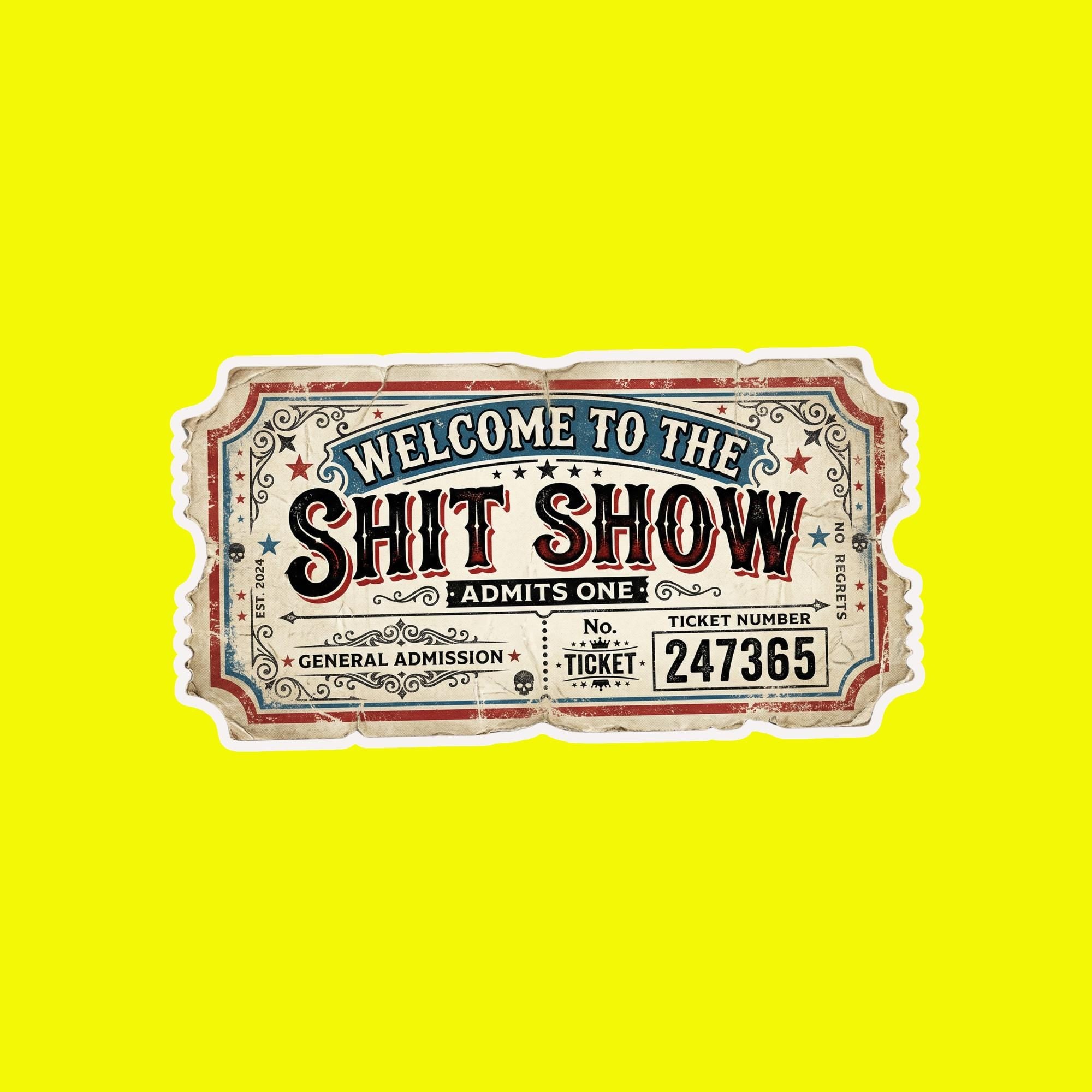 laptop Sticker, Shit Show Admit One Sticker, Funny Admission Ticket Decal, Sarcastic Humor Sticker, "Shit Show" Meme Sticker, Water Bottle