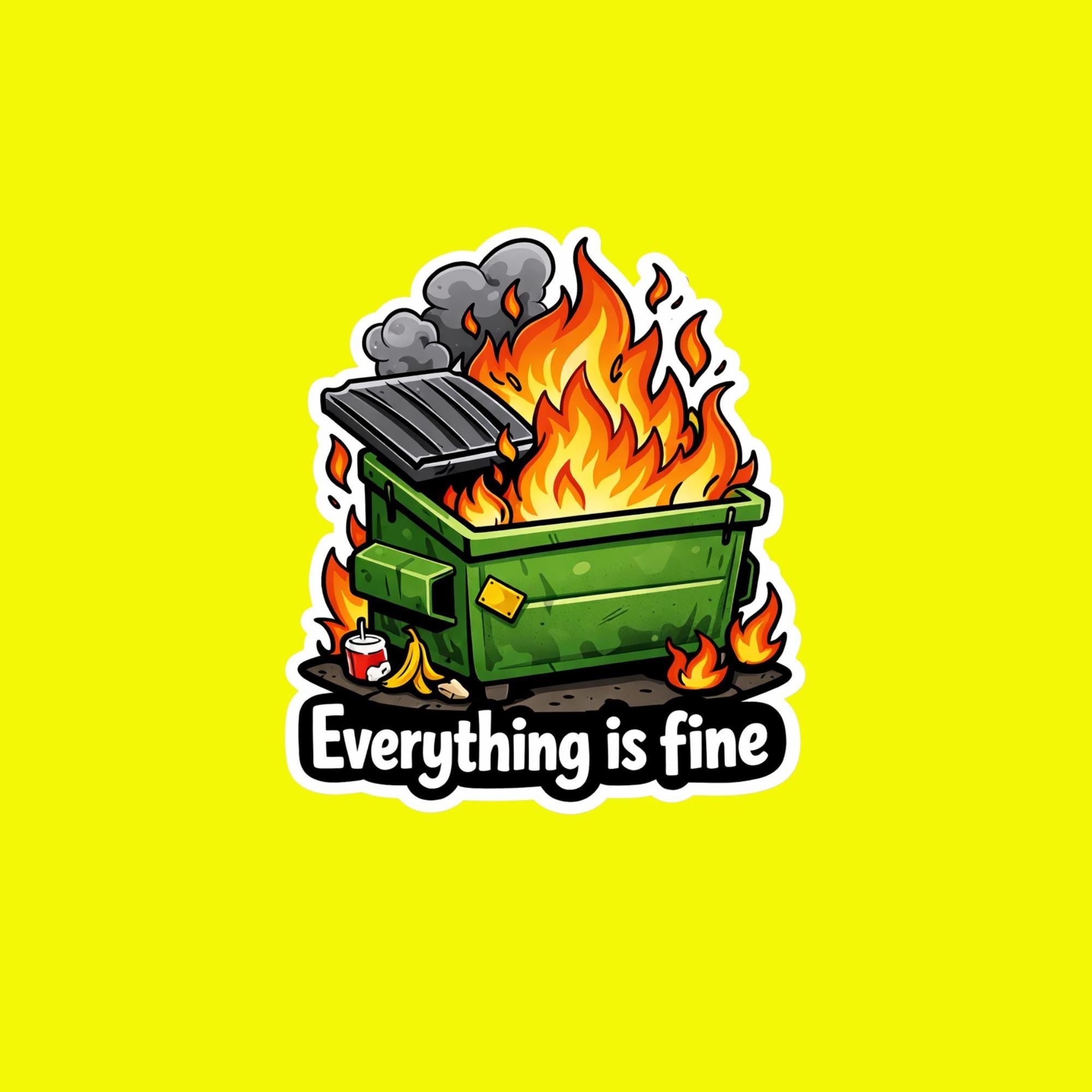 Laptop Sticker, Everything is Fine Dumpster Fire Sticker, Dark Humor Meme Vinyl Decal