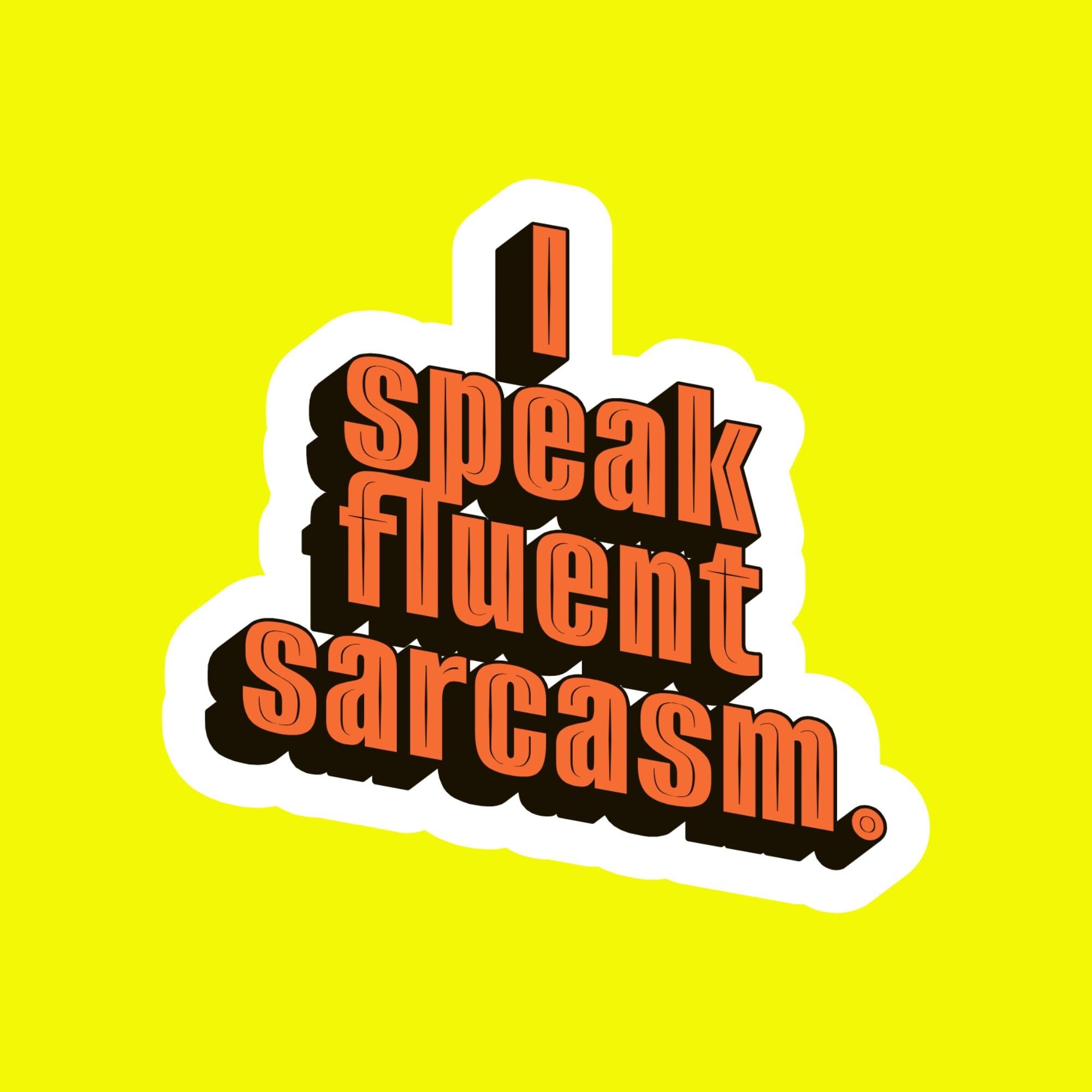 I Speak Fluent Sarcasm Vinyl Sticker, Witty Humor Decal, Bold Personality Laptop Graphic