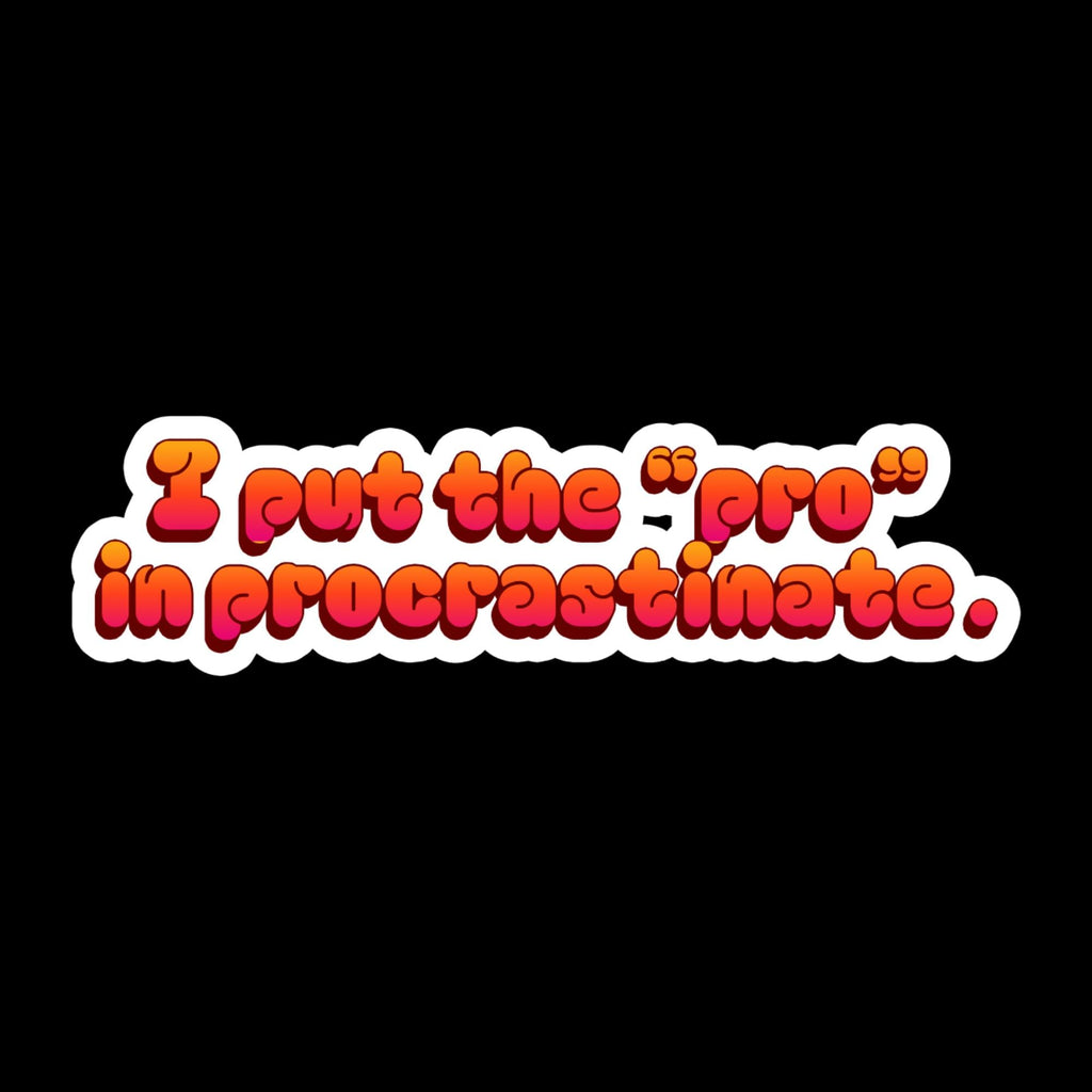 Water Bottle Sticker, Funny Procrastination Quote, Relatable Humor Vinyl Laptop Decal