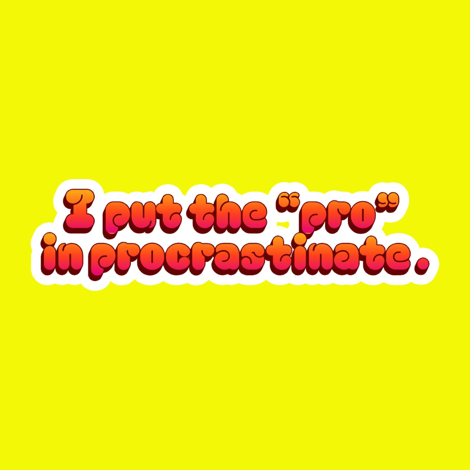 Water Bottle Sticker, Funny Procrastination Quote, Relatable Humor Vinyl Laptop Decal