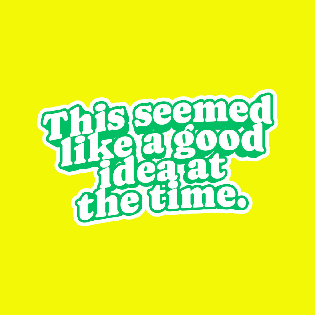 Water Bottle Sticker, This Seemed Like Good Idea Quote, Relatable Humor Laptop Decal
