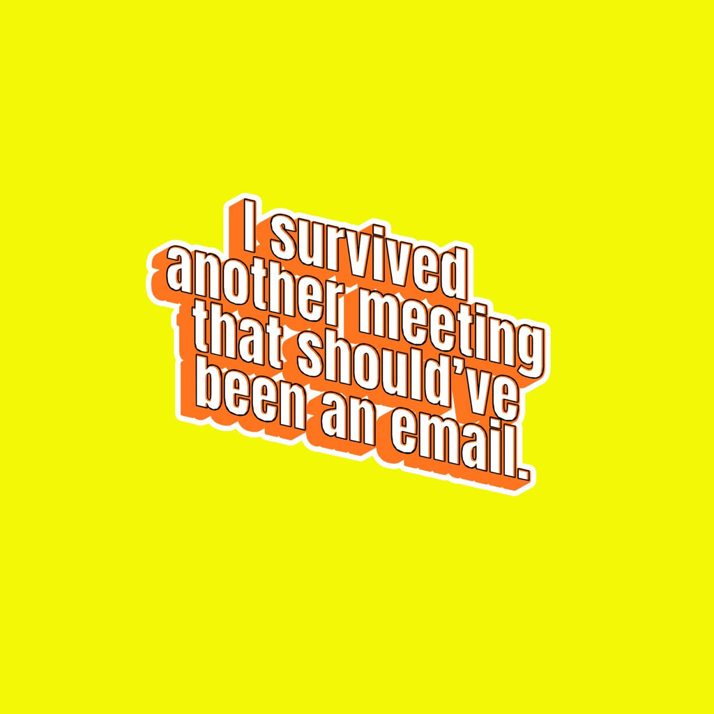 Laptop Sticker, Sarcastic Meeting Humor Sticker, Office Decal, Water Bottle Vinyl (2.5" x 2.5")
