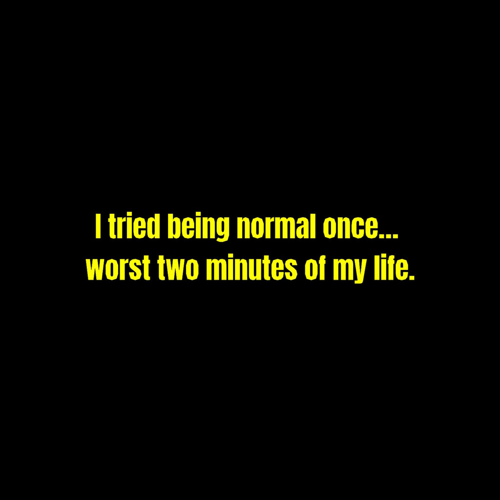 Water Bottle Sticker, I Tried Being Normal Once, Sarcastic Quote Sticker, Waterproof Vinyl Decal