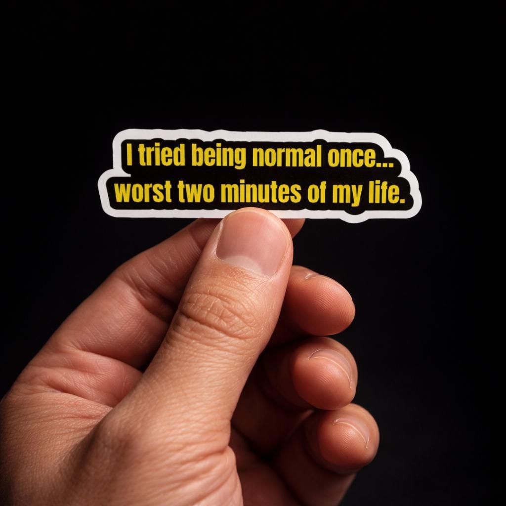 Water Bottle Sticker, I Tried Being Normal Once, Sarcastic Quote Sticker, Waterproof Vinyl Decal