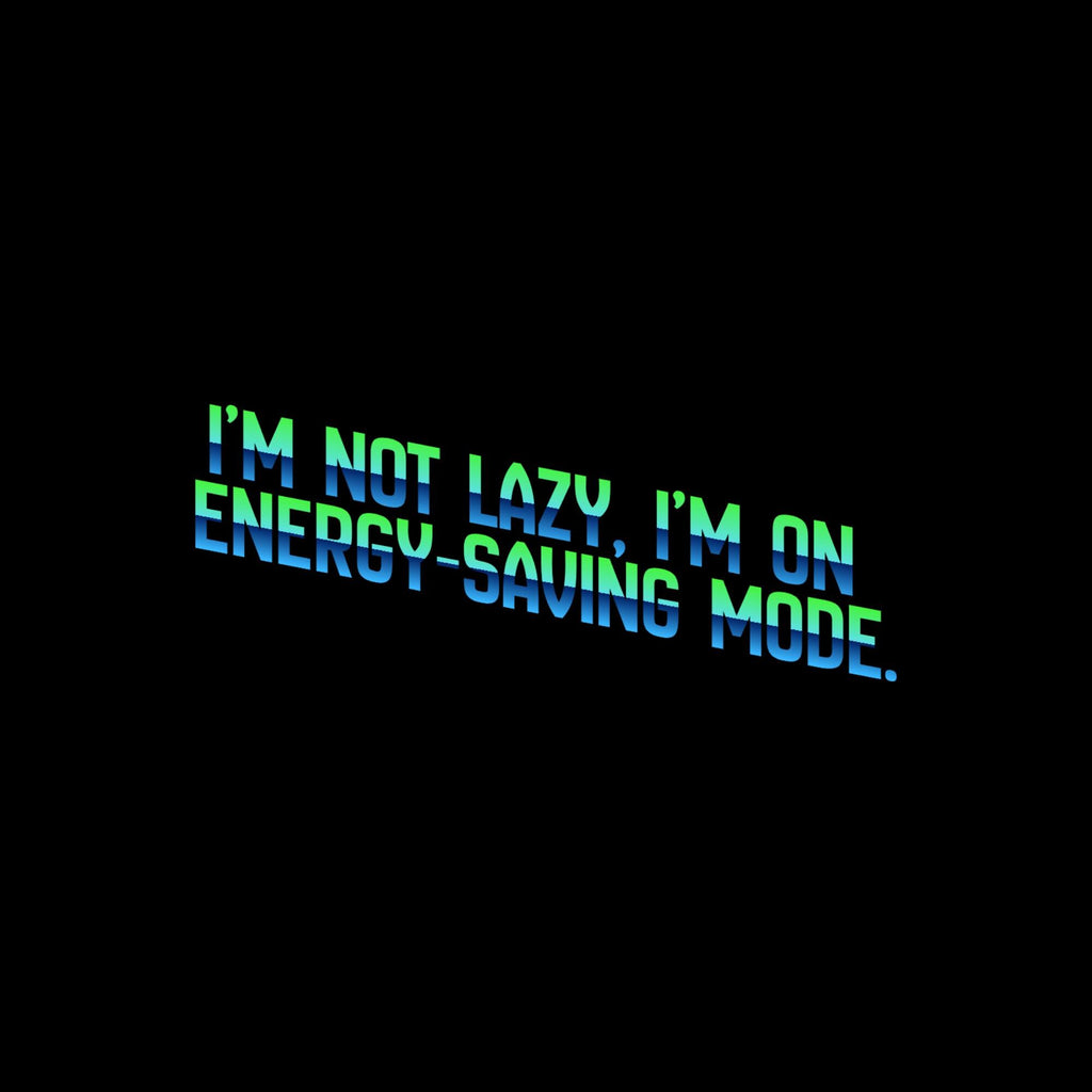 Water Bottle Sticker, Energy Saving Mode Funny Quote, Laptop Decal