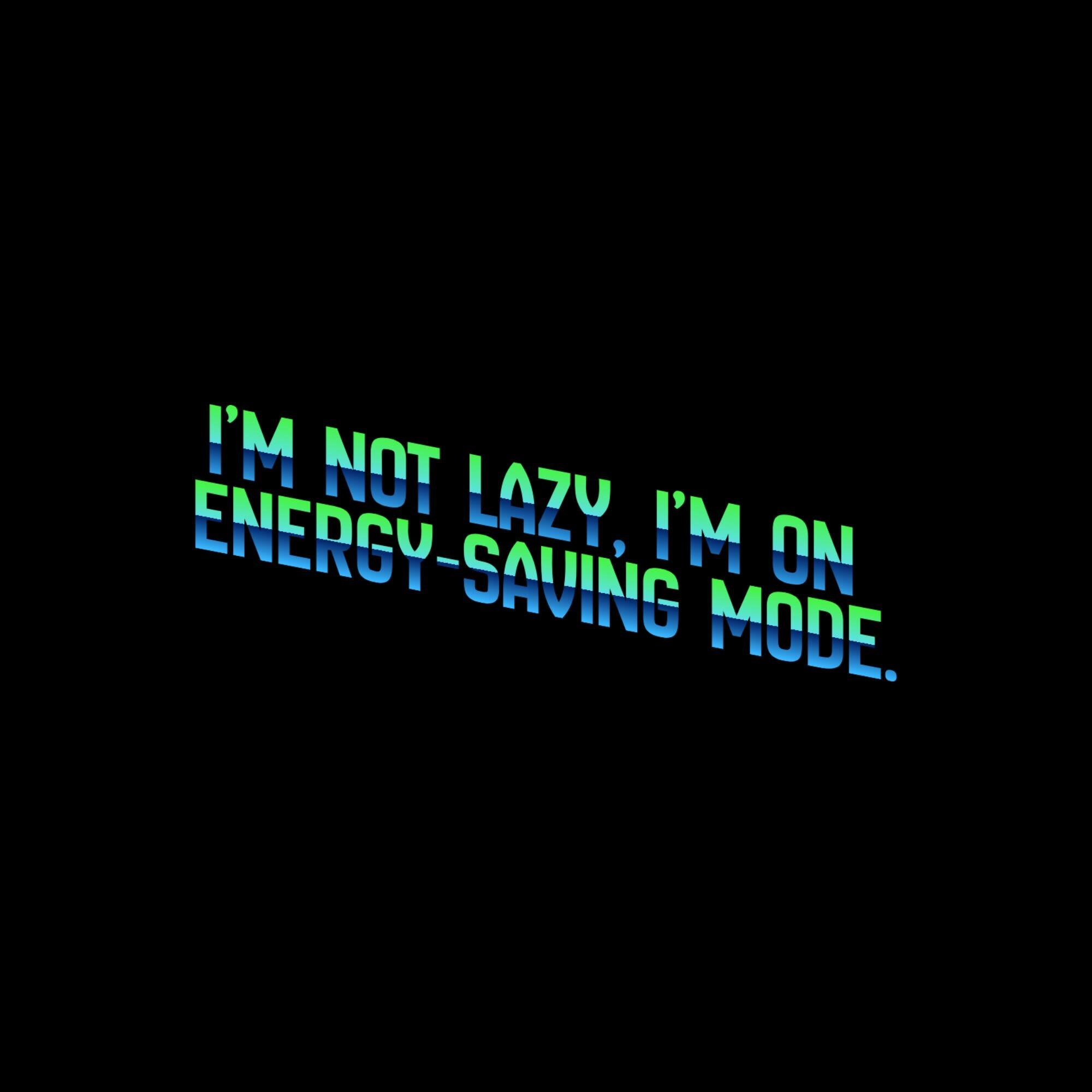 Water Bottle Sticker, Energy Saving Mode Funny Quote, Laptop Decal