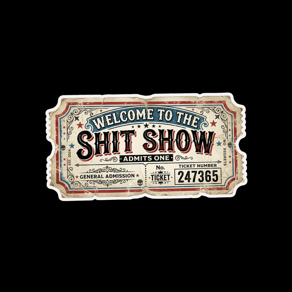 laptop Sticker, Shit Show Admit One Sticker, Funny Admission Ticket Decal, Sarcastic Humor Sticker, "Shit Show" Meme Sticker, Water Bottle