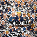 Political Sticker, We Did That Meme, Gas Price Humor Decal, Sarcastic Vinyl Sticker