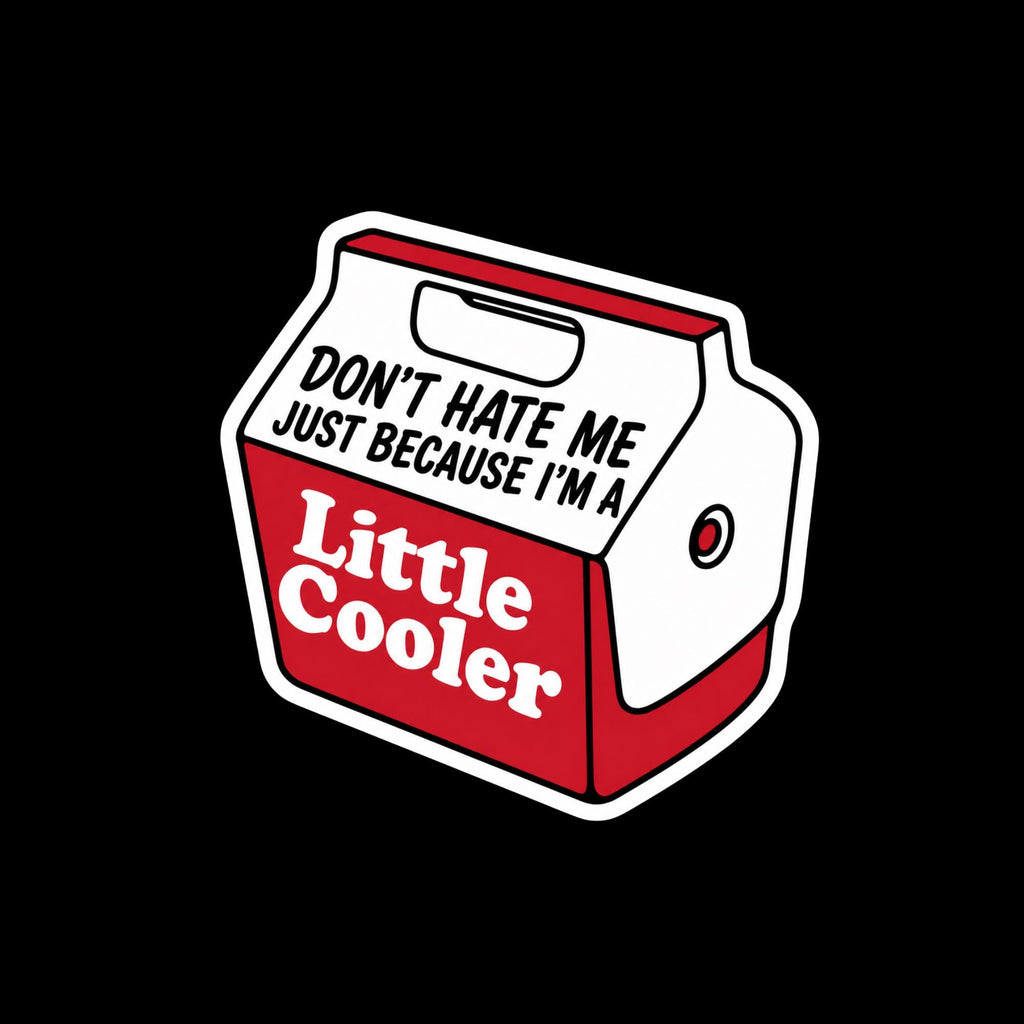 Funny Little Cooler Sticker, Sarcastic Humor Decal, Water Bottle Laptop Accessory