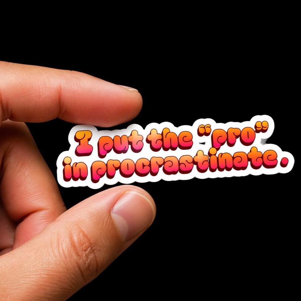 Water Bottle Sticker, Funny Procrastination Quote, Relatable Humor Vinyl Laptop Decal