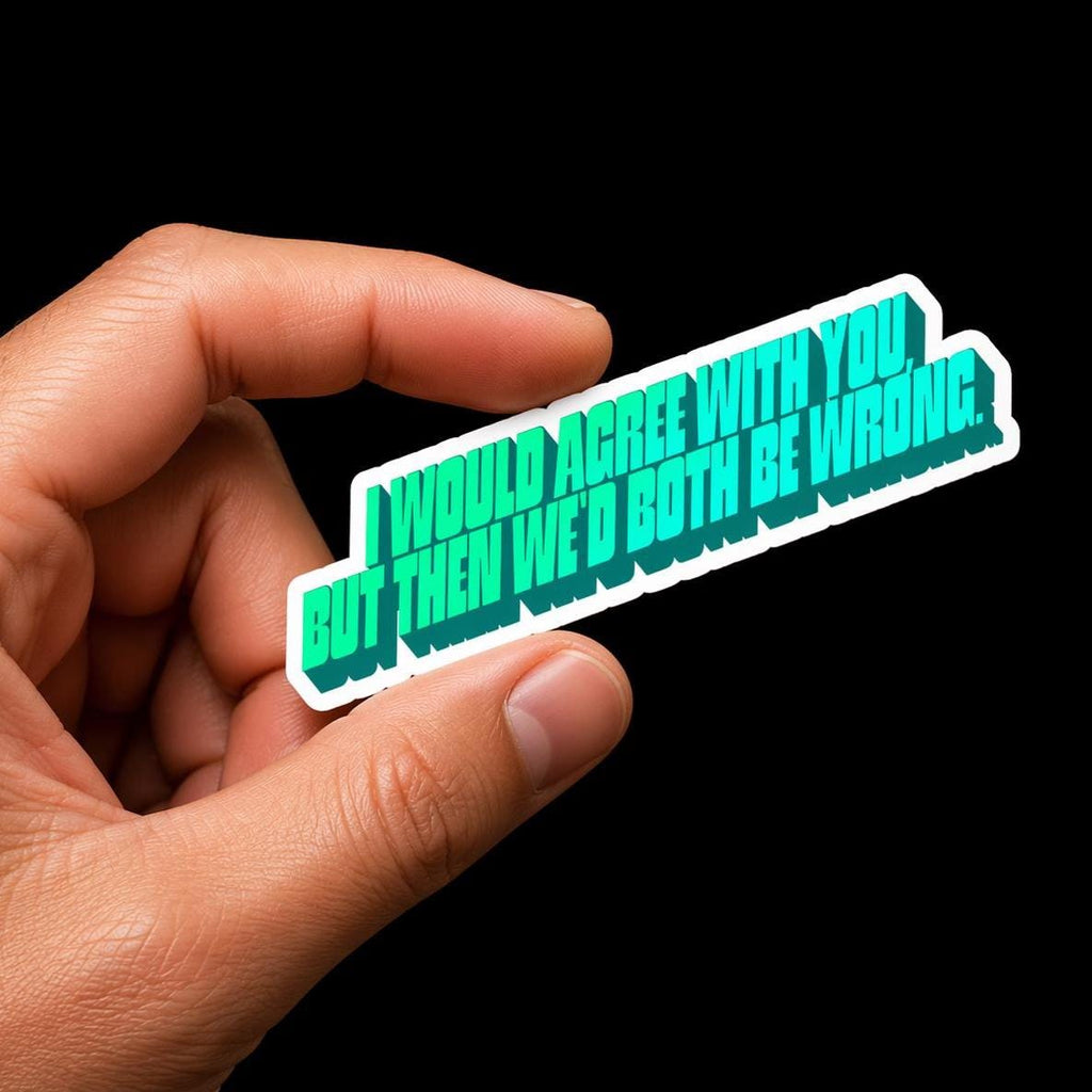 Water Bottle Sticker, Sarcastic Quote, Bold Opinion Meme Decal, Laptop Sticker Vinyl (2"x3")
