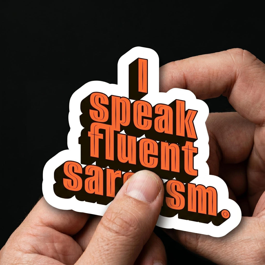 I Speak Fluent Sarcasm Vinyl Sticker, Witty Humor Decal, Bold Personality Laptop Graphic