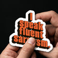 I Speak Fluent Sarcasm Vinyl Sticker, Witty Humor Decal, Bold Personality Laptop Graphic