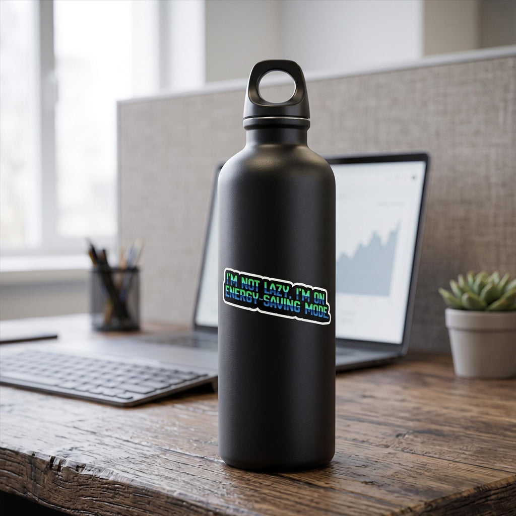 Water Bottle Sticker, Energy Saving Mode Funny Quote, Laptop Decal
