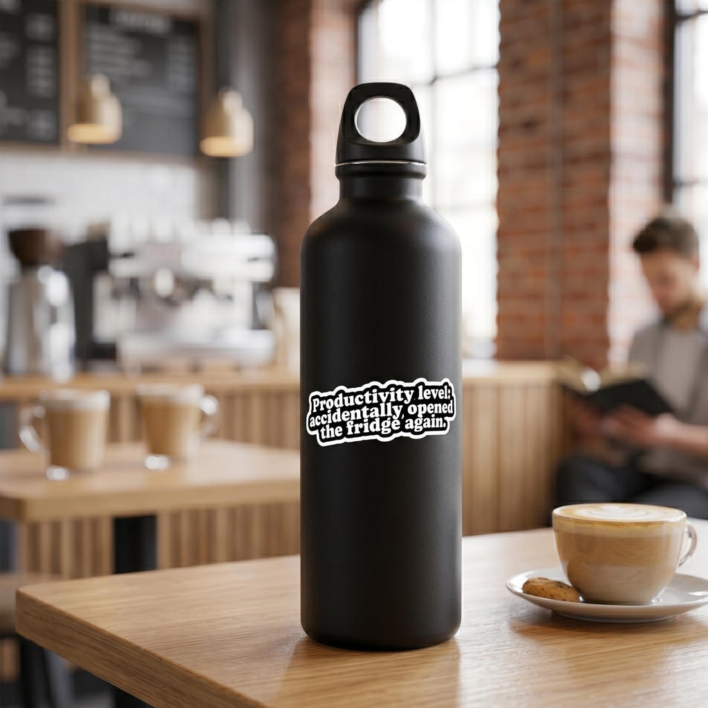 Water Bottle Sticker, Funny Fridge Decal: Relatable Work Humor for Laptops