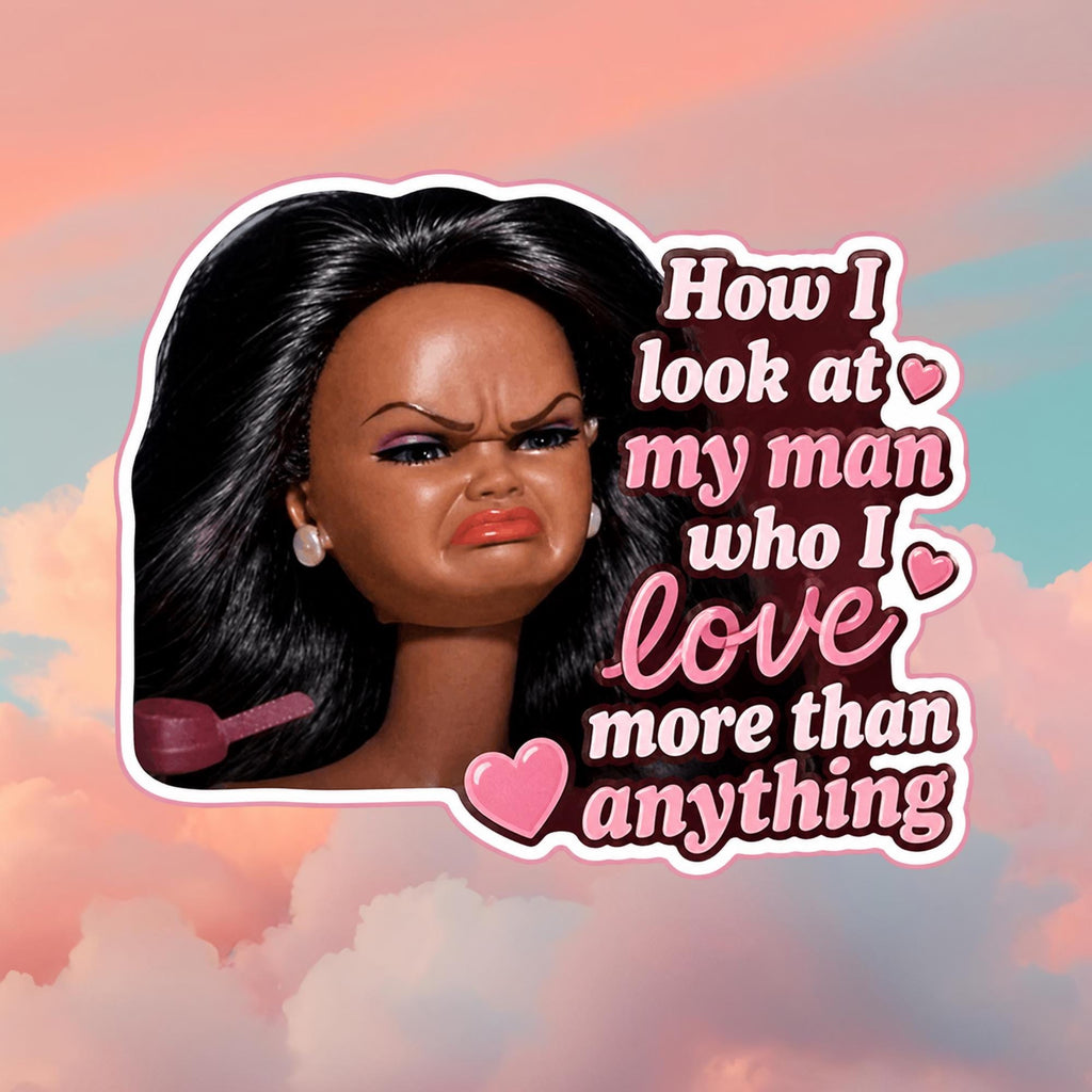 Sassy Doll Sticker, Funny Girlfriend Meme Decal, Relationship Humor Gift